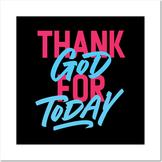Thank God For Today Typography Wall Art by idlst